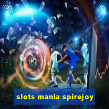 slots mania spirejoy